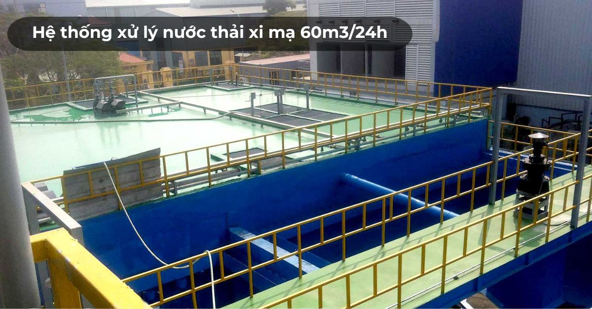Hệ thống xử lý nước thải xi mạ 60m3/24h
