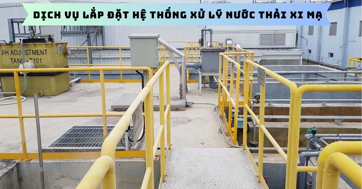 Dịch Vụ Lắp Đặt Hệ Thống Xử Lý Nước Thải Xi Mạ 
