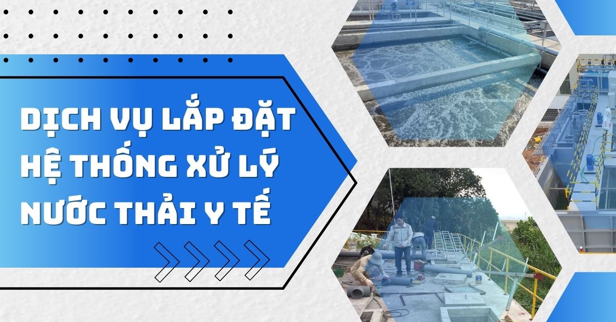 Dịch Vụ Lắp Đặt Hệ Thống Xử Lý Nước Thải Y Tế 