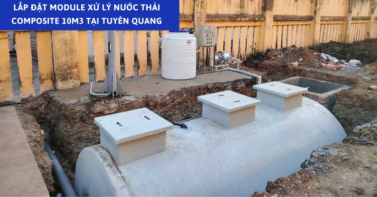Lắp Đặt Module Xử Lý Nước Thải Composite 10m3 Tại Tuyên Quang