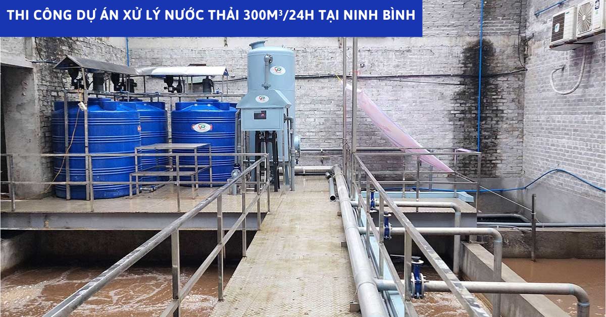 Dự Án Xử Lý Nước Thải 300m³/24h Tại Ninh Bình