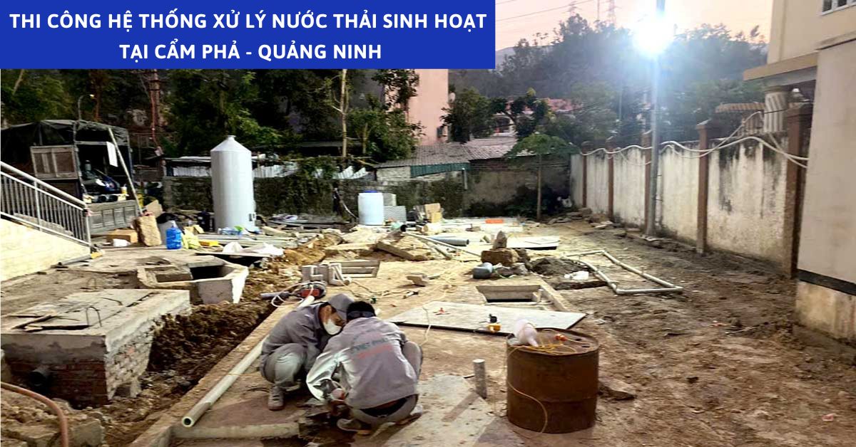 Thi Công Hệ Thống Xử Lý Nước Thải Sinh Hoạt Tại Cẩm Phả - Quảng Ninh