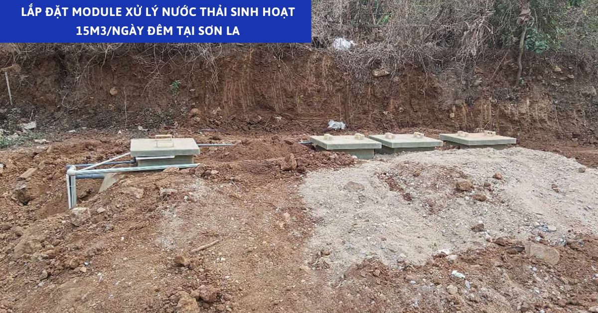 Lắp Đặt Module Xử Lý Nước Thải Sinh Hoạt 15m3/Ngày Đêm Tại Sơn La