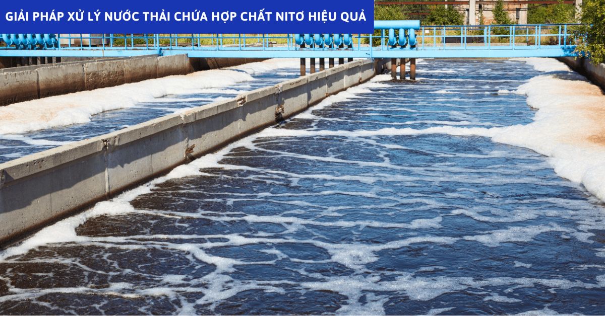 Giải Pháp Xử Lý Nước Thải Chứa Hợp Chất Nitơ Hiệu Quả