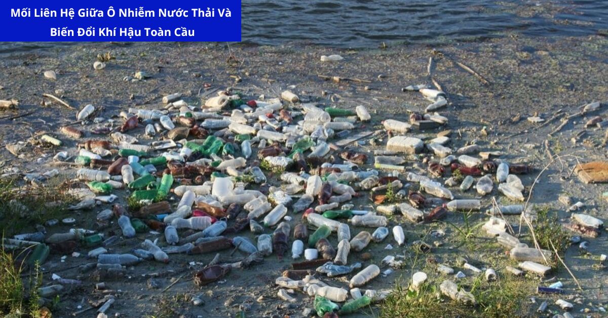 Mối Liên Hệ Giữa Ô Nhiễm Nước Thải Và Biến Đổi Khí Hậu Toàn Cầu