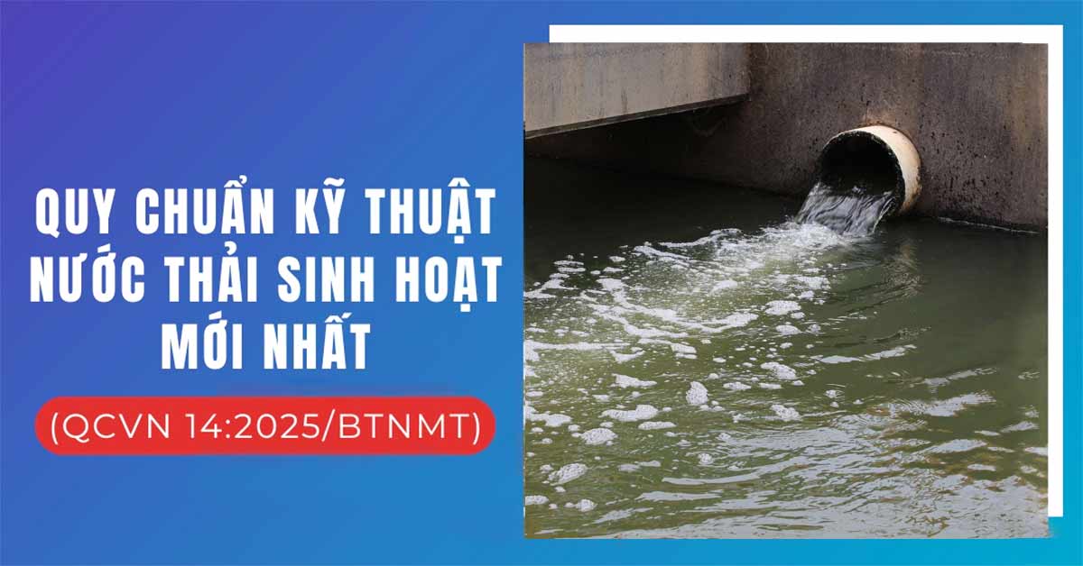 QCVN 14:2025/BTNMT – Quy Chuẩn Kỹ Thuật Quốc Gia Về Nước Thải Sinh Hoạt Và Nước Thải Đô Thị, Khu Dân Cư Tập Trung