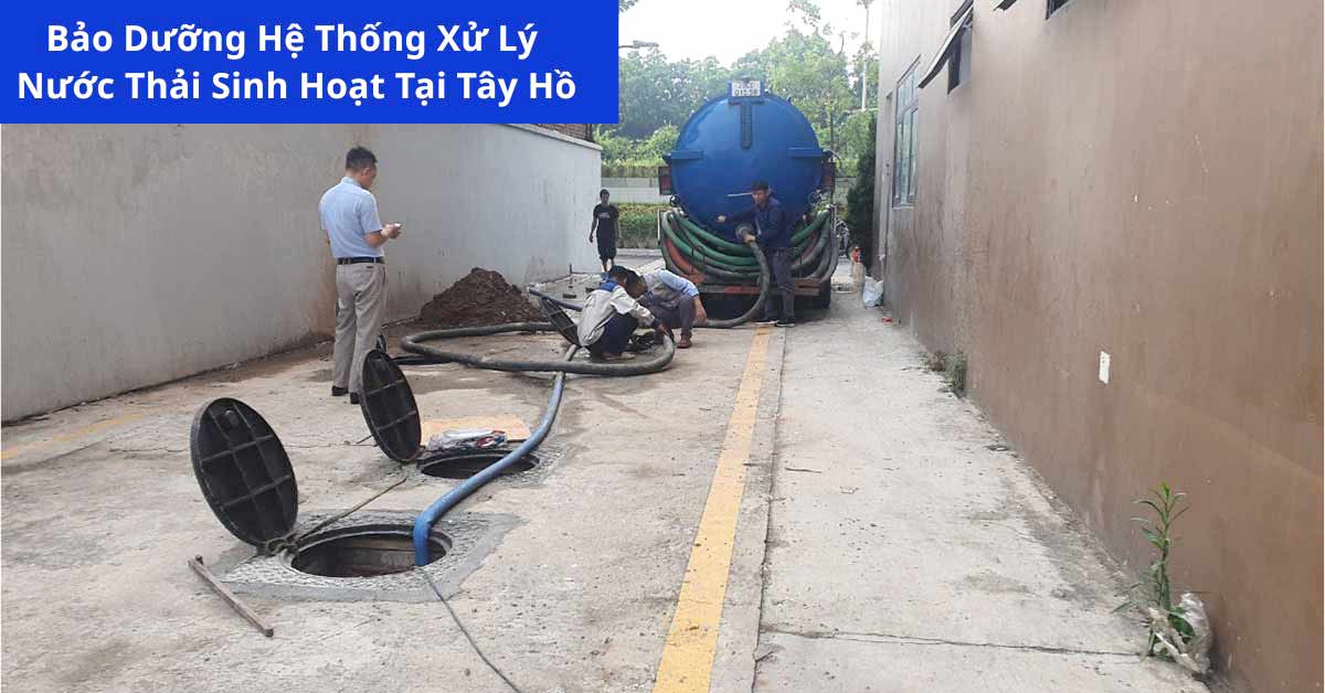 Bảo Dưỡng Hệ Thống Xử Lý Nước Thải Sinh Hoạt Tại Tây Hồ