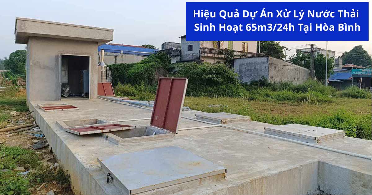 Hiệu Quả Dự Án Xử Lý Nước Thải Sinh Hoạt 65m3/24h Tại Hòa Bình