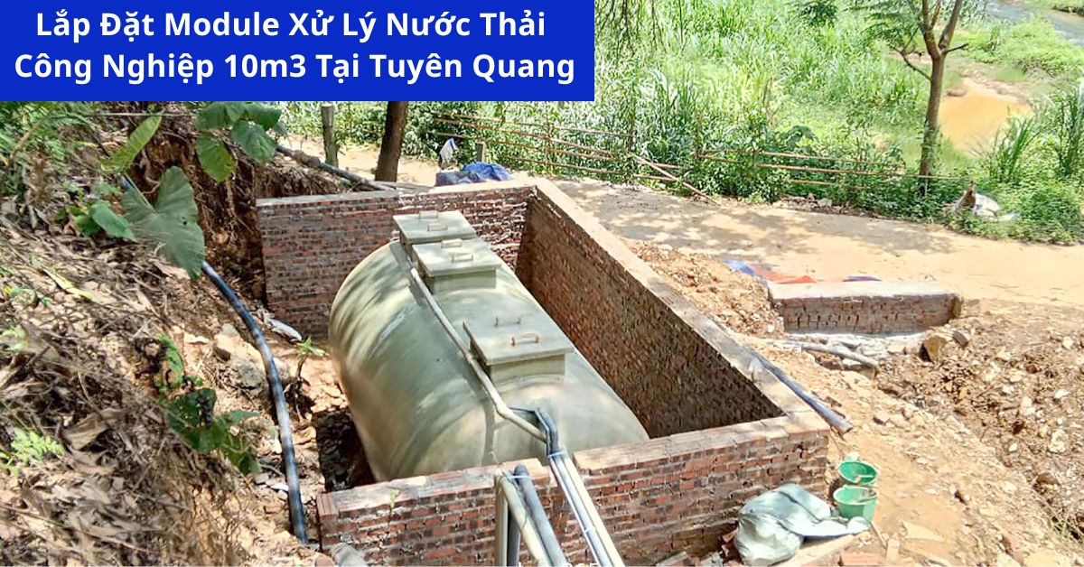 Lắp Đặt Module Xử Lý Nước Thải Công Nghiệp 10m3 Tại Tuyên Quang