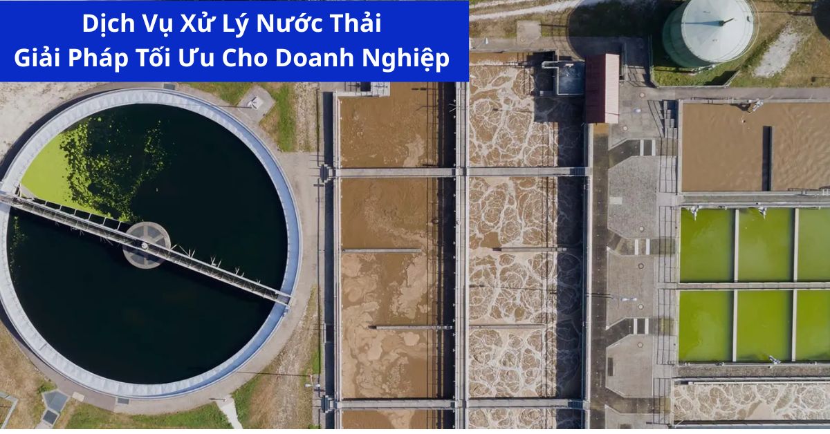 Dịch Vụ Xử Lý Nước Thải – Giải Pháp Tối Ưu Cho Doanh Nghiệp