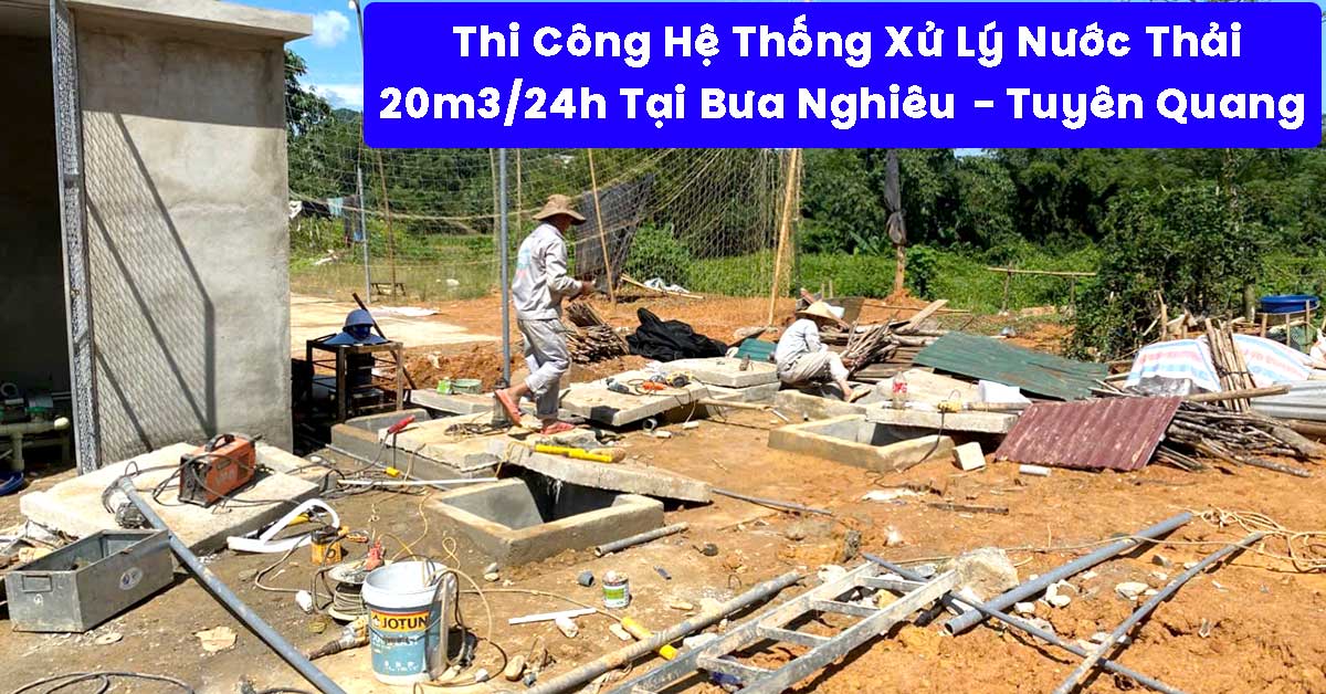 Thi Công Hệ Thống Xử Lý Nước Thải 20m3/24h Tại Bưa Nghiêu - Tuyên Quang