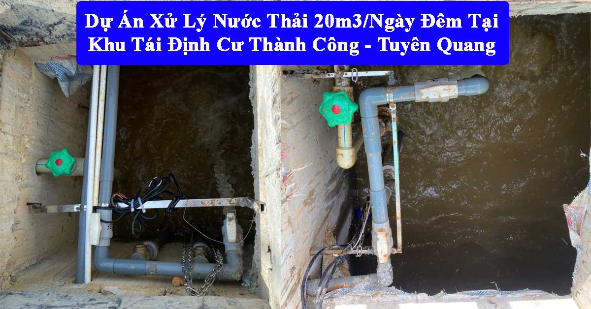 Dự Án Xử Lý Nước Thải 20m3/Ngày Đêm Tại Khu Tái Định Cư Thành Công - Tuyên Quang