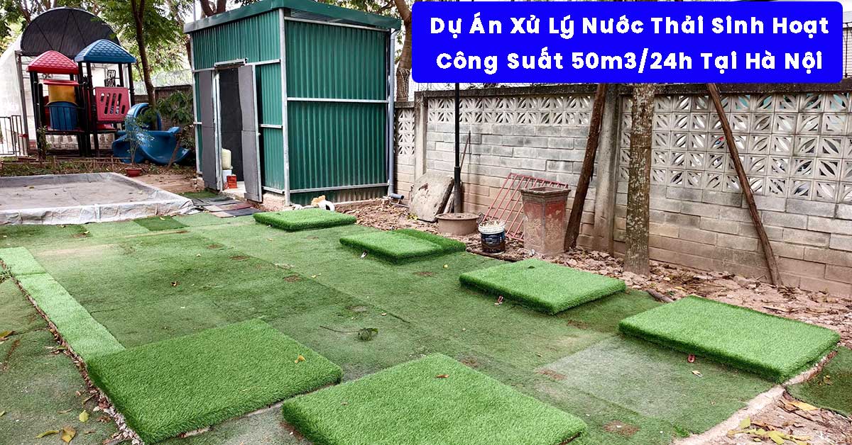 Dự Án Xử Lý Nước Thải Sinh Hoạt 50m3/24h Tại Hà Nội