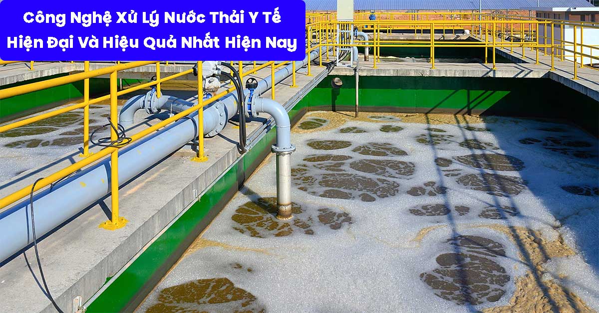 Công Nghệ Xử Lý Nước Thải Y Tế Hiện Đại Và Hiệu Quả Nhất Hiện Nay