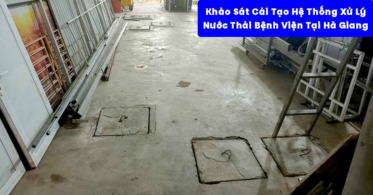 Khảo Sát Cải Tạo Hệ Thống Xử Lý Nước Thải Bệnh Viện Tại Hà Giang