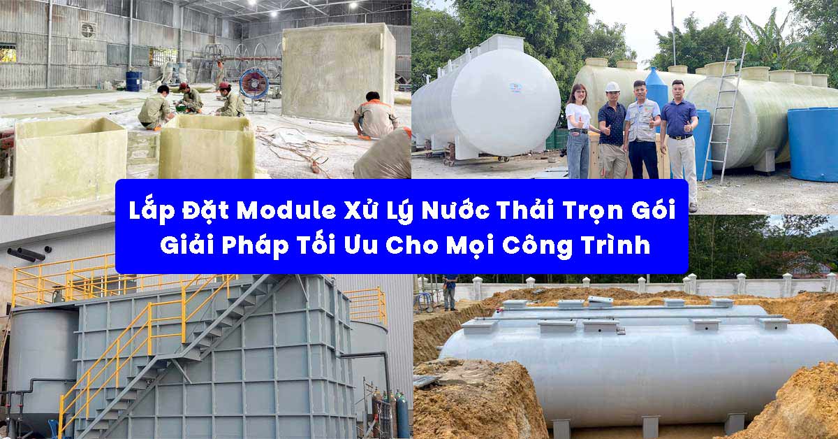 Lắp Đặt Module Xử Lý Nước Thải Trọn Gói – Giải Pháp Tối Ưu Cho Mọi Công Trình