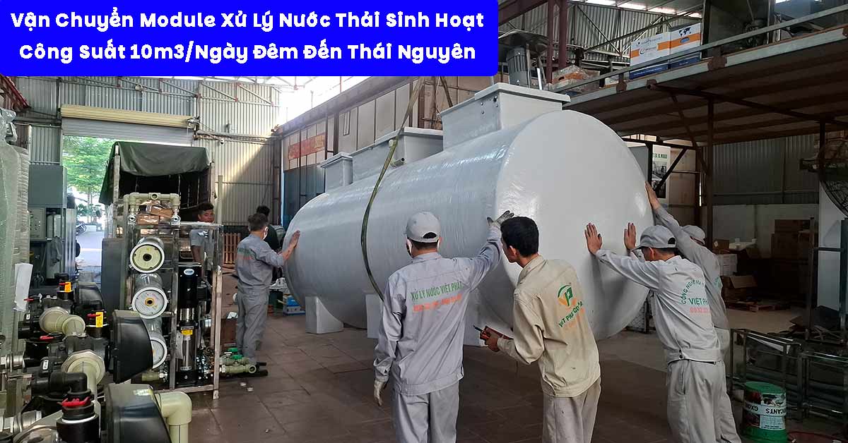 Vận Chuyển Module Xử Lý Nước Thải Sinh Hoạt 10m3/Ngày Đêm Đến Thái Nguyên