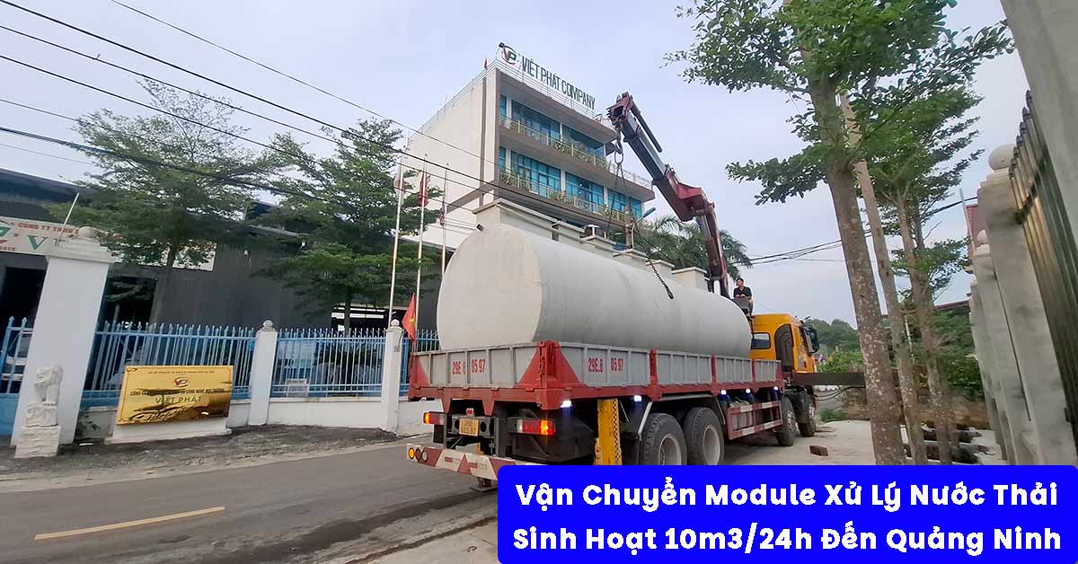 Vận Chuyển Module Xử Lý Nước Thải Sinh Hoạt 10m3/24h Đến Quảng Ninh