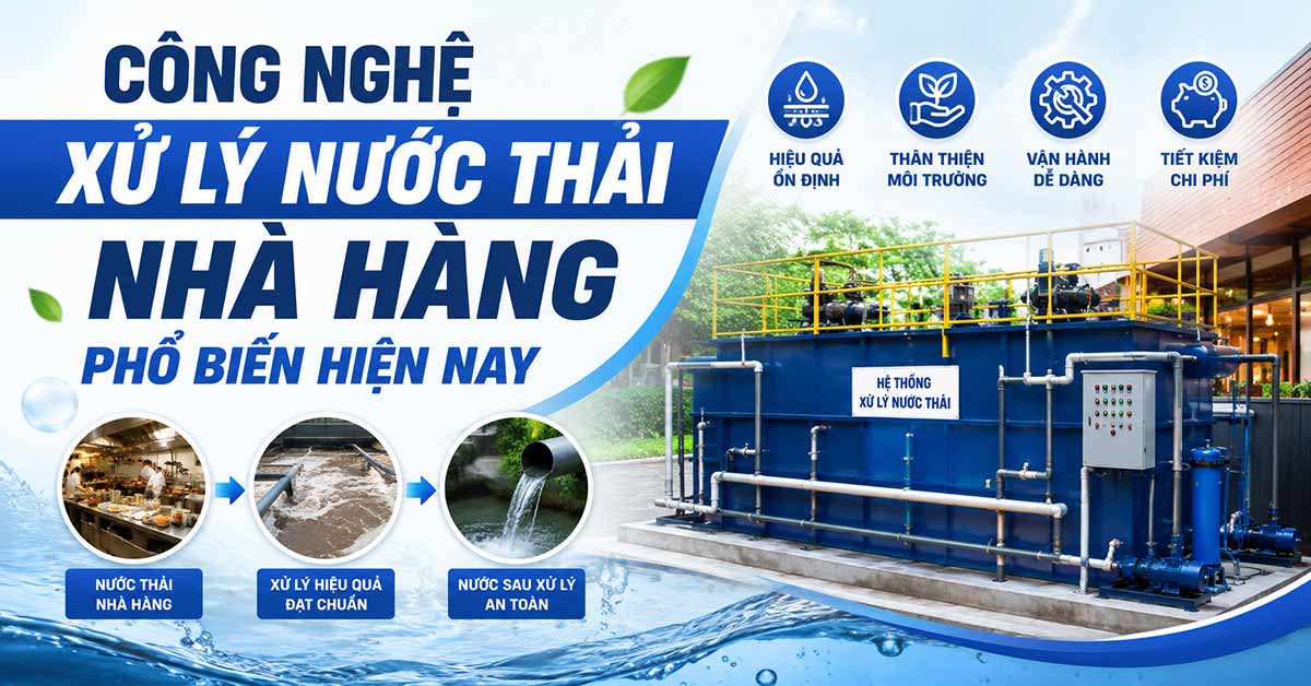 Công Nghệ Xử Lý Nước Thải Nhà Hàng Phổ Biến Hiện Nay