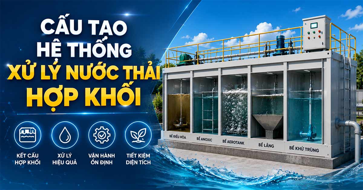 Cấu Tạo Hệ Thống Xử Lý Nước Thải Hợp Khối