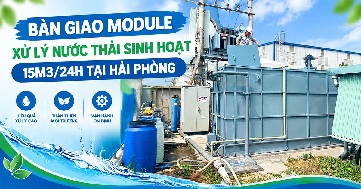 Bàn Giao Module Xử Lý Nước Thải Sinh Hoạt 15m3/24h Tại Hải Phòng
