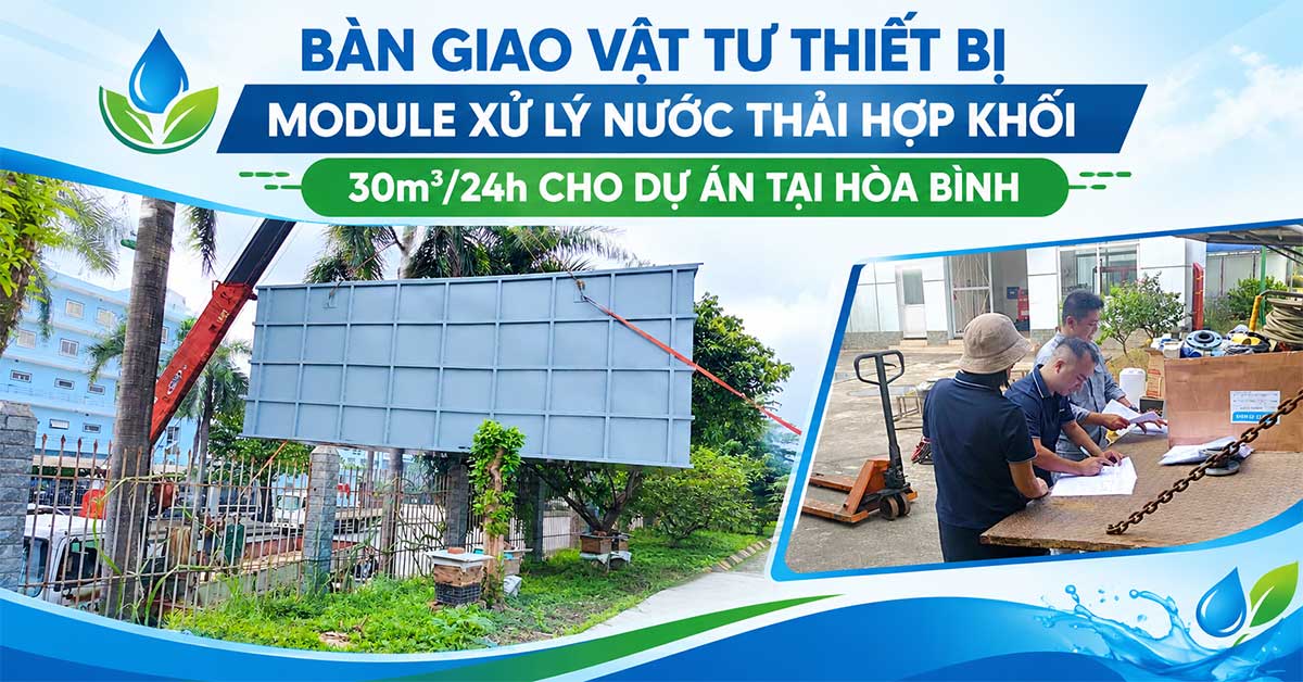 Bàn Giao Vật Tư Module Xử Lý Nước Thải Hợp Khối 30m3/24h Cho Dự Án Tại Hòa Bình