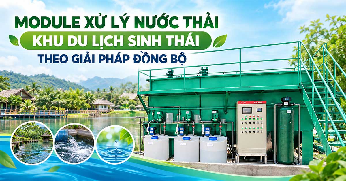 Module Xử Lý Nước Thải Khu Du Lịch Sinh Thái Theo Giải Pháp Đồng Bộ