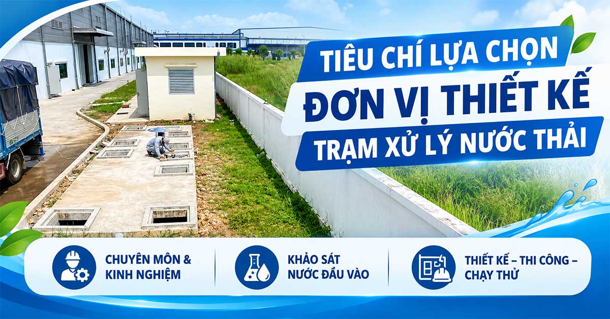 Tiêu chí lựa chọn đơn vị thiết kế trạm xử lý nước thải
