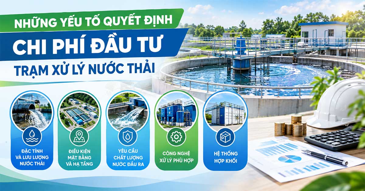 Những yếu tố quyết định chi phí đầu tư trạm xử lý nước thải